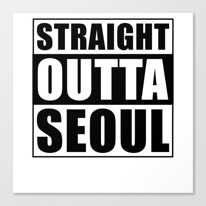 Straight Outta Seoul Canvas Print