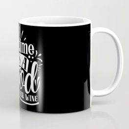 Anytime Is A Good Time For Wine Quote Mug