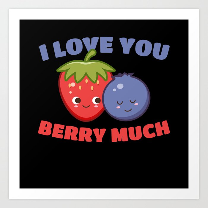 I Love You Berry Much Fruit Raspberry Art Print