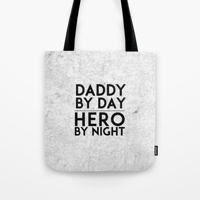 Daddy by Day / Hero by Night Tote Bag