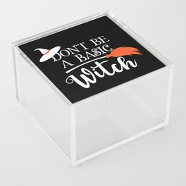 Don't Be A Basic Witch Funny Halloween Acrylic Box