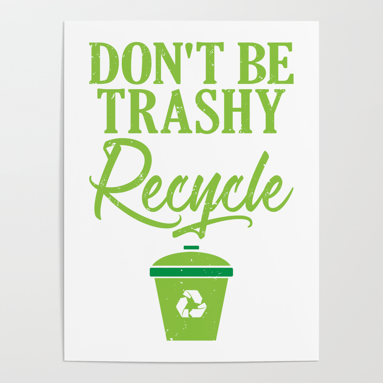 Don't Be Trashy Recycle Ecofriendly Environmentalist Poster By Phoxy Design  | Society6
