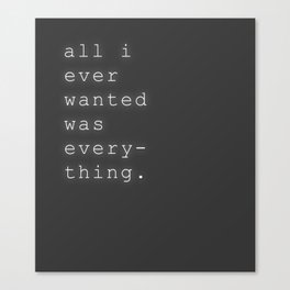 All I Ever Wanted Canvas Print