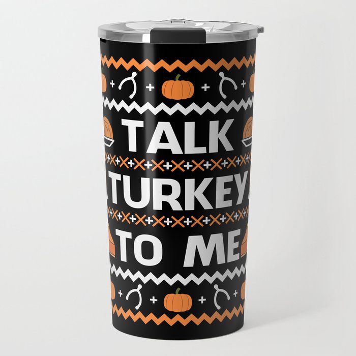 Talk Turkey To Me Funny Thanksgiving Travel Mug