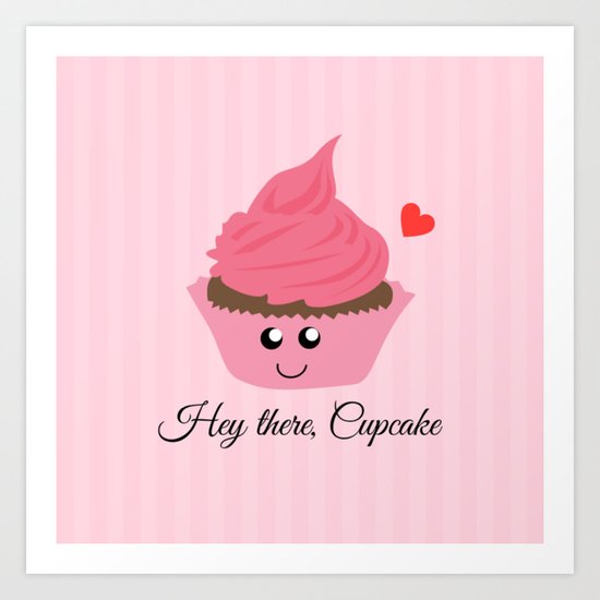 Hey there, Cupcake (Valentine's Day Gifts / Girlfriend Valentine Gift) Art Print