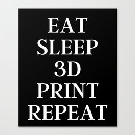 Eat Sleep Repeat | Eat Sleep 3D Print Repeat Canvas Print