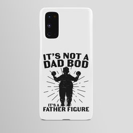 It's Not A Dad Bod It's A Father Figure Android Case