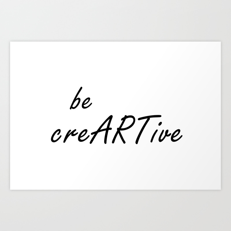 be creative quote be creartive creativity quotes digital print art print