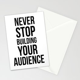 Never Stop Building Your Audience Black and White Stationery Cards