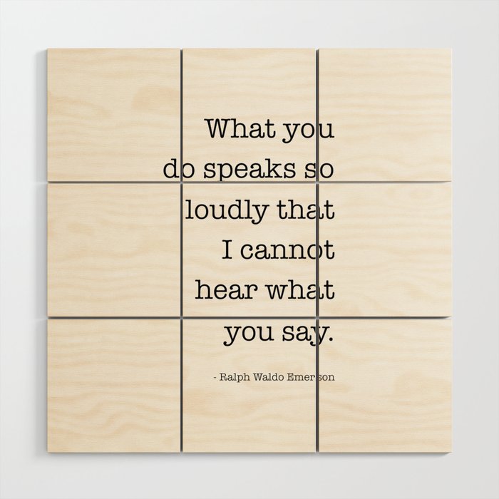 What You Do Speaks So Loudly Quote, Ralph Waldo Emerson Quote Wood Wall Art