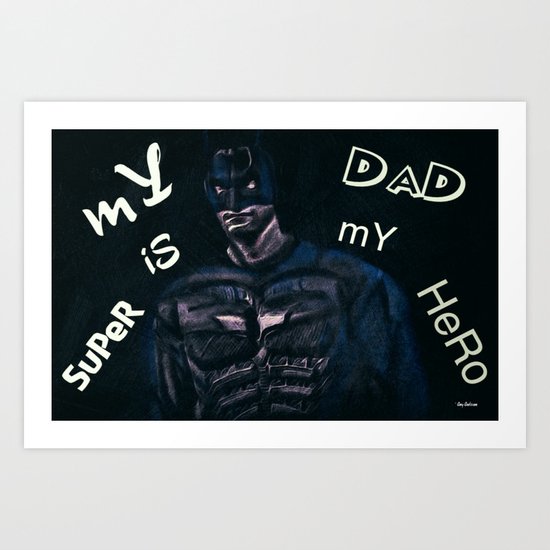 My Dad Is A Super Hero Art Print