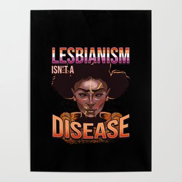 Lesbianism Isn't A Disease Lesbianlove Femme LGBT Poster