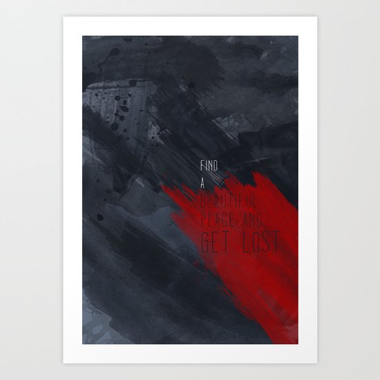 quote: find A beautiful place and get lost Art Print