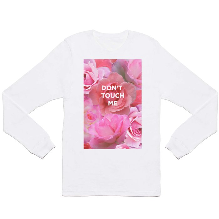 Don't Touch Me Long Sleeve T Shirt