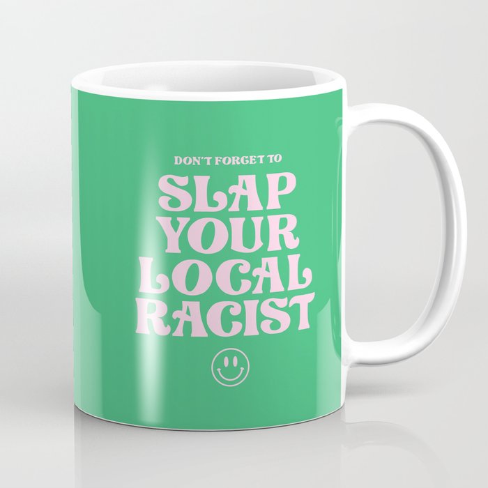 Slap Your Local Racist Coffee Mug