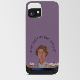 Be The Energy You Want to Attract iPhone Card Case