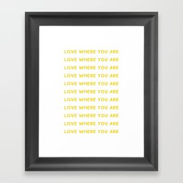 Love Where You Are in Yellow Framed Art Print
