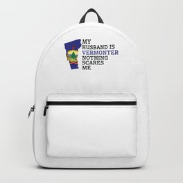 Nothing Scares Me Vermonter Husband Vermont Backpack | Usstates, Country, Dad, Vermonterhusband, Woman, Father, Grandfather, America, Vermonter, Vermont 