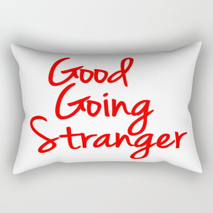 Good Going Stranger Rectangular Pillow