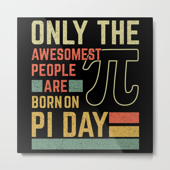 Retro Vintage Awesome People Born Birth On Pi Day Metal Print
