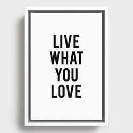 Live what you love Framed Canvas