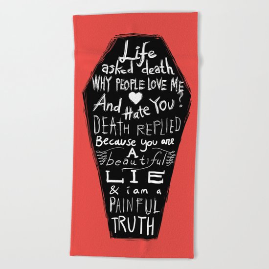 Life asked death... Beach Towel