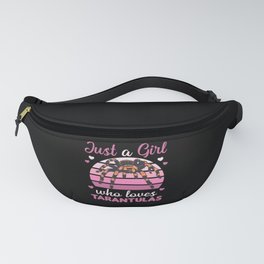 Just A Girl Who Loves Tarantulas - Sweet Spider Fanny Pack