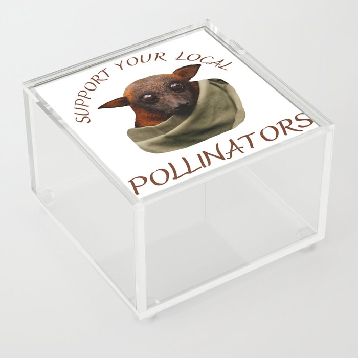 Support Your Local Pollinators. Batzilla - Support Endangered Pollinators. Acrylic Box