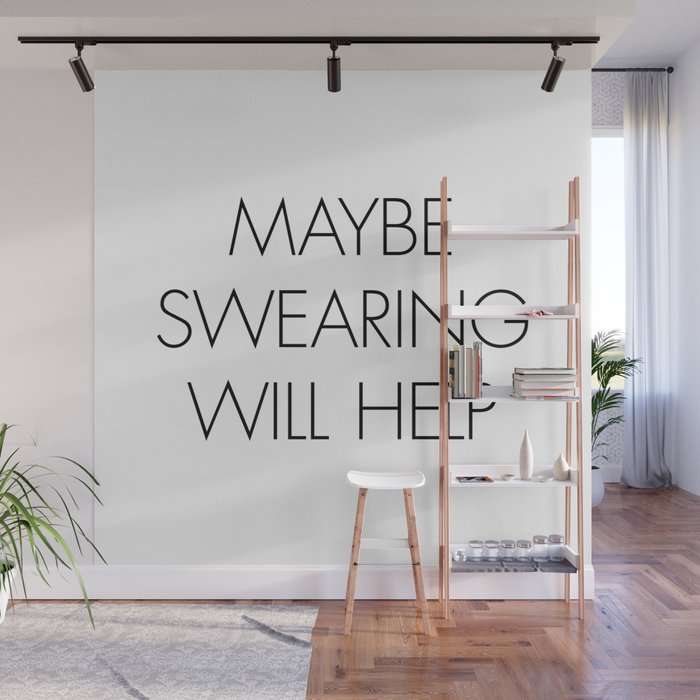 Maybe Swearing Will Help Wall Mural
