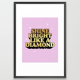Shine bright like a diamond Framed Art Print