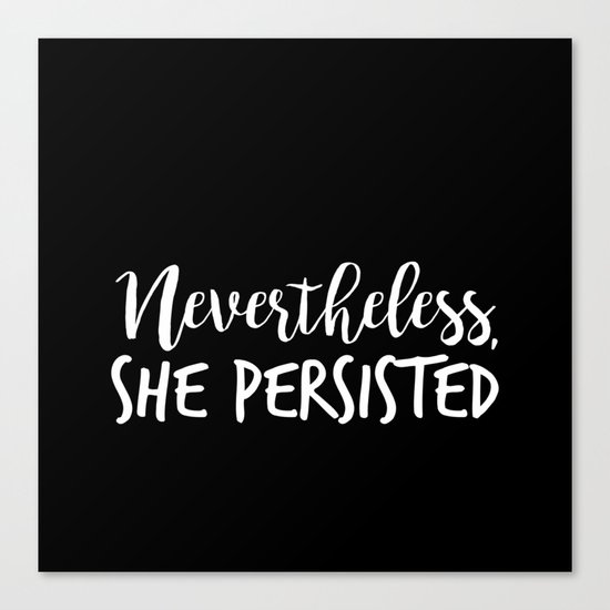 Nevertheless, She Persisted Canvas Print