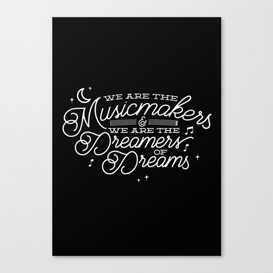 We are the dreamers of dreams Canvas Print