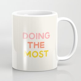 Doing The Most Mug