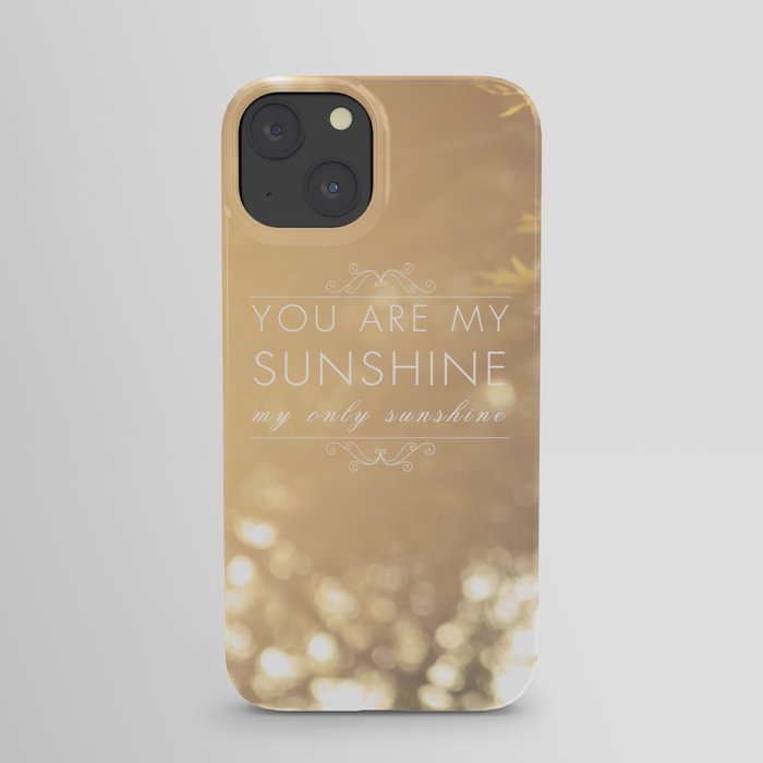 You Are My Sunshine iPhone Case