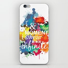 And In That Moment I Swear We Were Infinite - Perks of Being a Wallflower - Paint Splatter Poster iPhone Skin