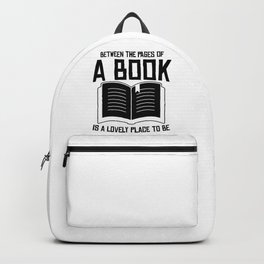 Between The Pages Of A Book Is A Lovely Place To Be Backpack