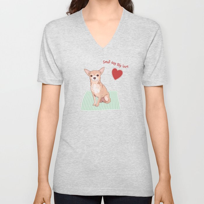 Small dogs - big love V Neck T Shirt