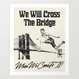 Cross The Bridge Art Print