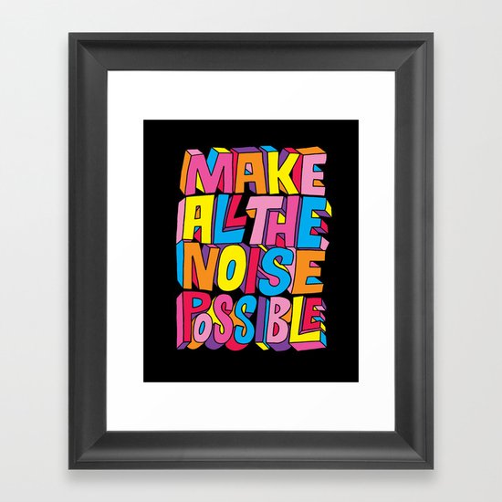 Make all the noise possible! Framed Art Print