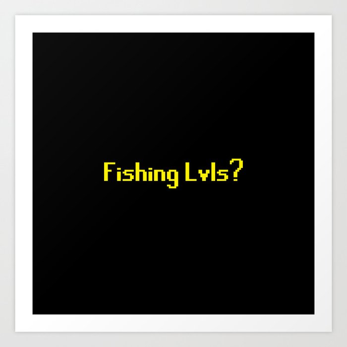 Runescape - Fishing Lvls? Art Print