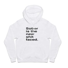 Sober is the new shit faced. Hoody | People, Black and White, Typography, Funny 