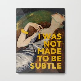I Was Not Made to Be Subtle, Feminist Metal Print