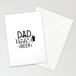 Dad Needs Beer Stationery Card