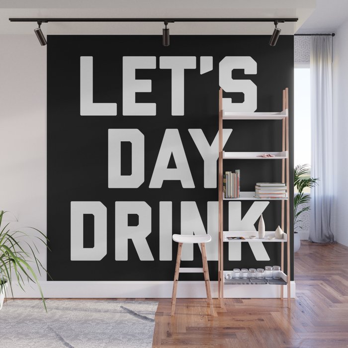 Let's Day Drink Funny Quote Wall Mural