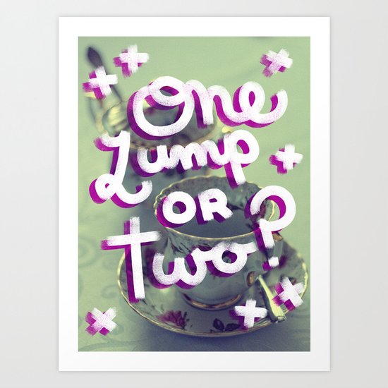 One Lump or Two? Art Print