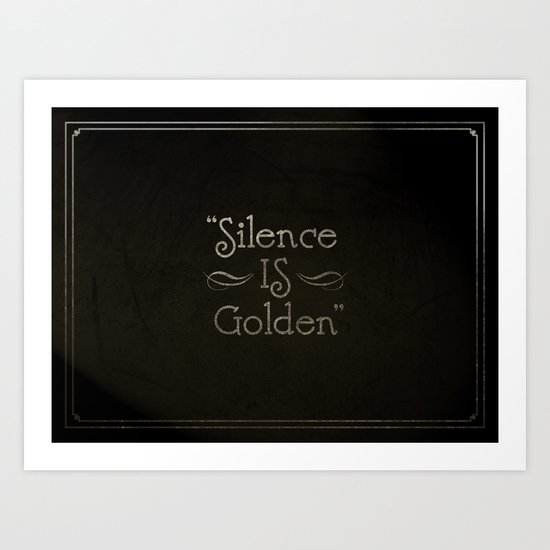 Silence is Golden Art Print