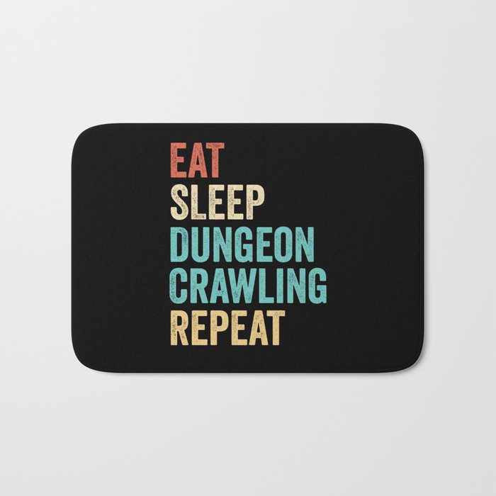 Eat Sleep Dungeon Crawling Repeat Bath Mat