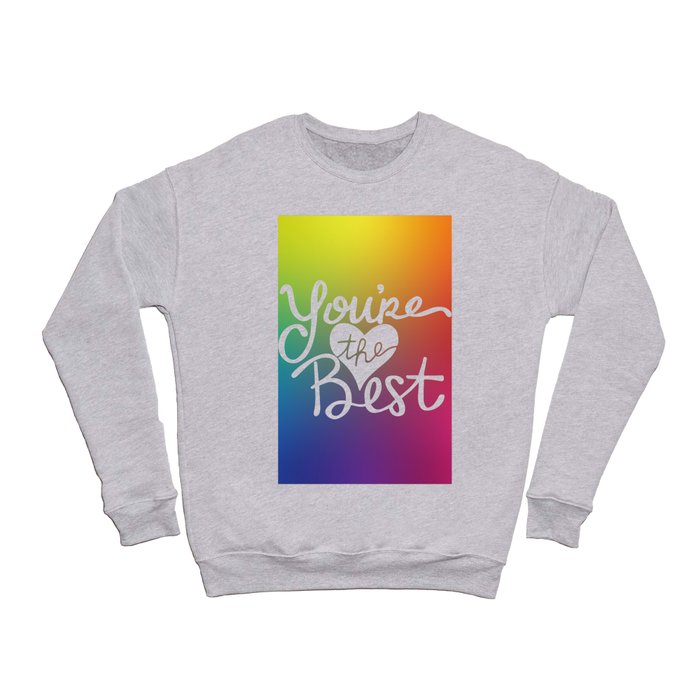 You're the Best (Rainbow) Crewneck Sweatshirt