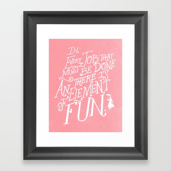 In Every Job That Must Be Done There Is An Element of Fun - PINK! Framed Art Print