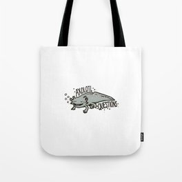 Axolotl Questions Tote Bag